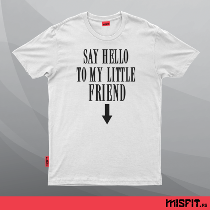 Say Hello To My Little Friend